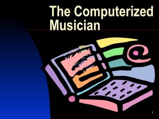 The Computerized Musician 