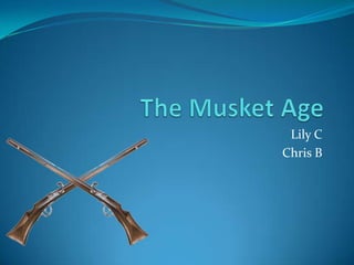The Musket Age Lily C Chris B 