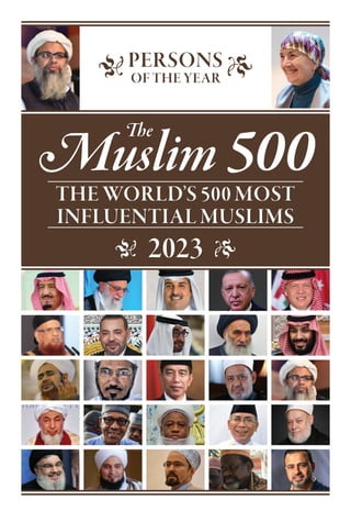 •PERSONS •
OF THE YEAR
Muslim500
The
THE WORLD’S 500 MOST
INFLUENTIAL MUSLIMS
• 2023 •
 