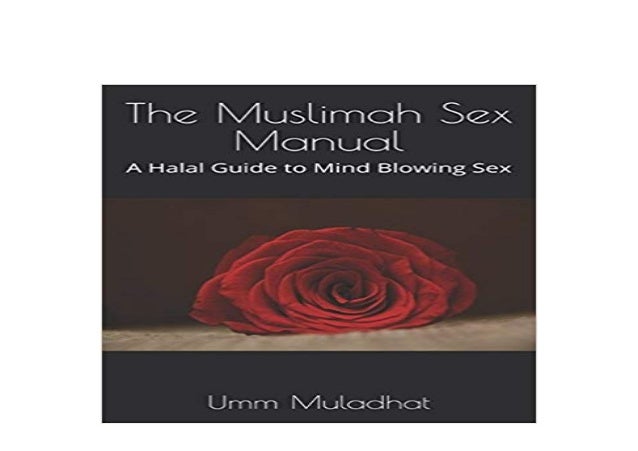 Free Ebook The Muslimah Sex Manual A Halal Guide To Mind Blowing