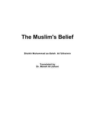 The Muslim's Belief
Shaikh Muhammad as-Saleh Al-'Uthaimin
Translated by
Dr. Maneh Al-Johani
 