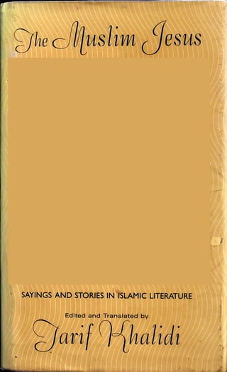 ^Jhe cflduslwi Qjesus
• SAYINGS AND STORIES IN FSLAMIC LITERATURE
Edited and Translated by
 