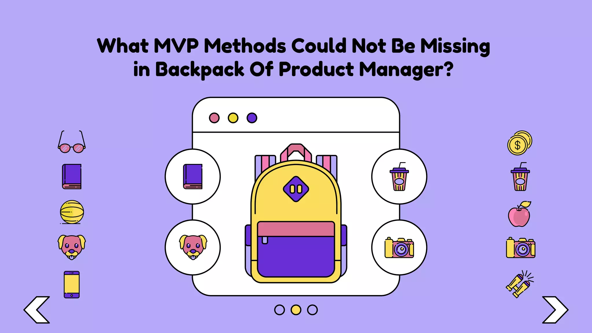 What MVP Methods Could Not Be Missing
in Backpack Of Product Manager?
 
