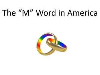 The “M” Word in America
 