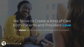 We Strive to Create a Kind of Care
Both Patients and Providers Love
Our vision illustrates the world we aim to create...
 