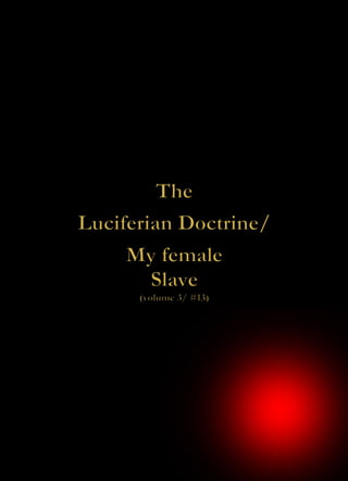 The Luciferian Doctrine/ My female Slave
per
 