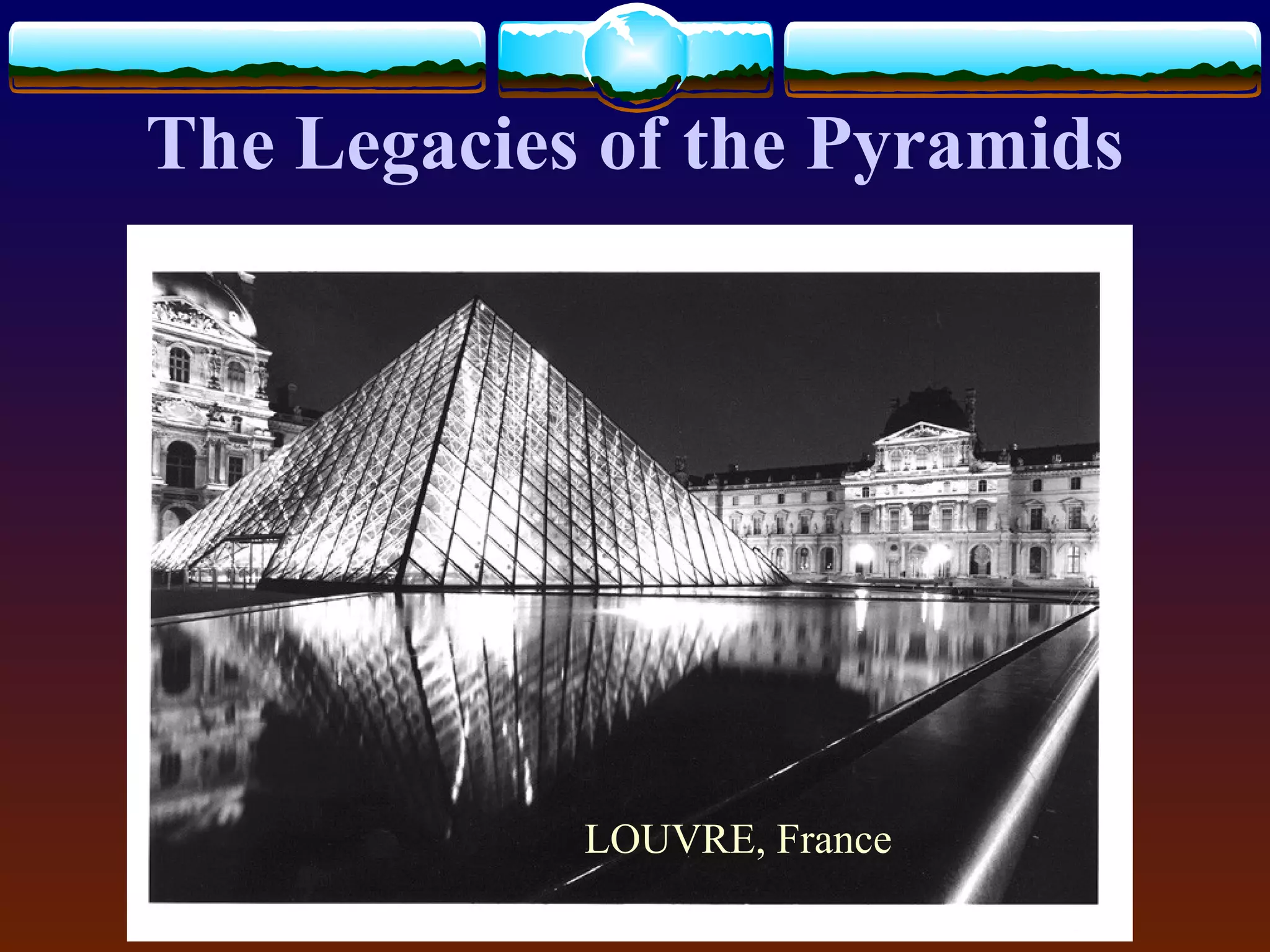 The Legacies of the Pyramids
LOUVRE, France
 