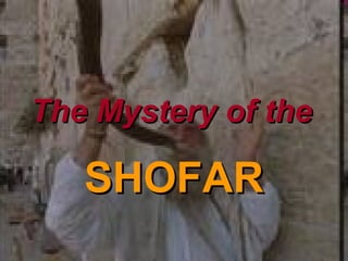 The Mystery of the

SHOFAR

 