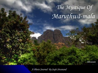 NPHILNPHIL
The Mystique Of
Maruthwã-mala
A Photo Journal By Sujit Sivanand
 