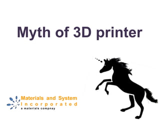 Myth of 3D printer
 