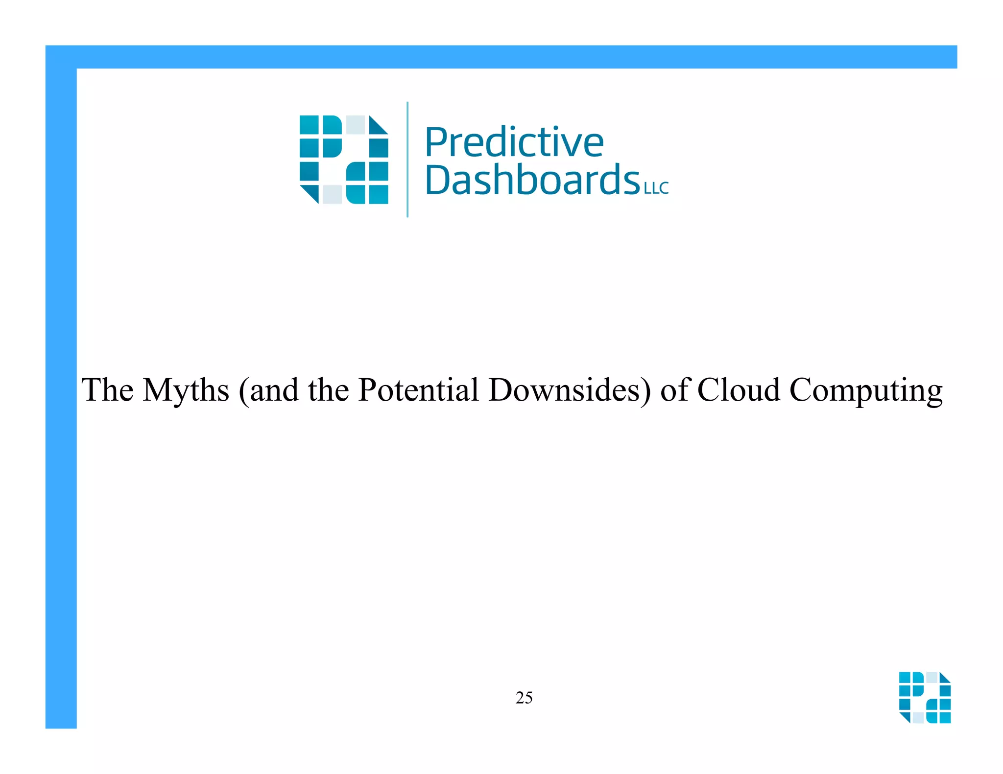 The Myths (and the Potential Downsides) of Cloud Computing




                             25
 