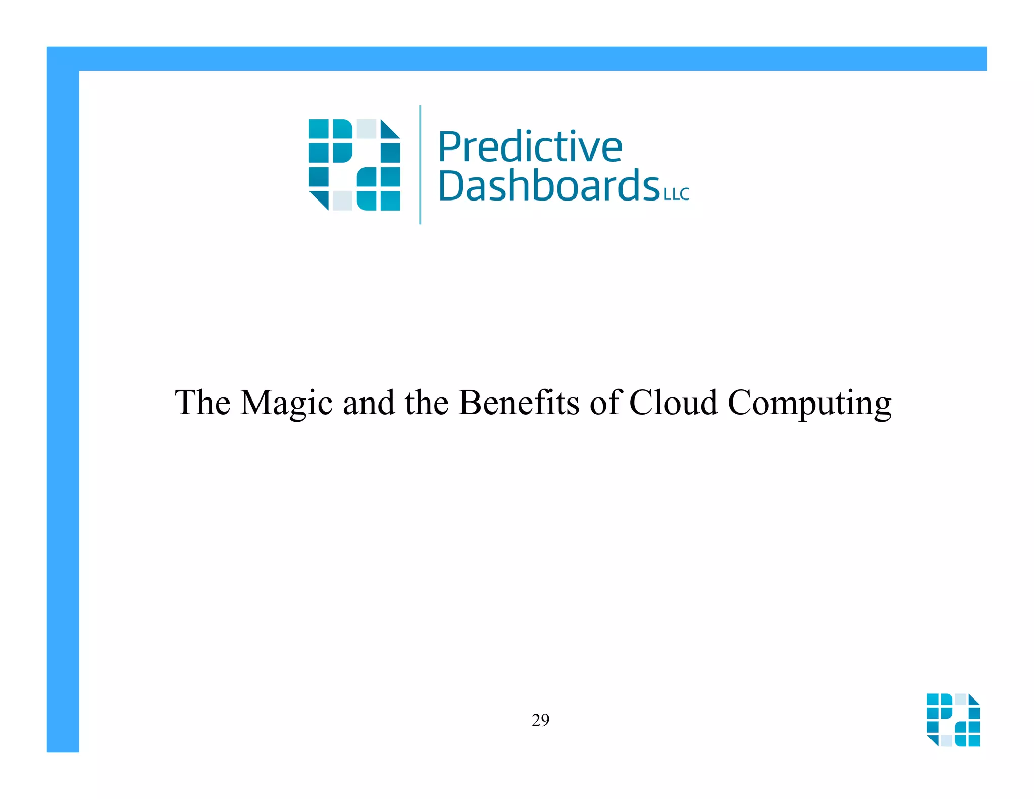 The Magic and the Benefits of Cloud Computing




                      29
 