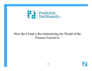 How the Cloud is Revolutionizing the World of the
               Finance Executive




                        39
 