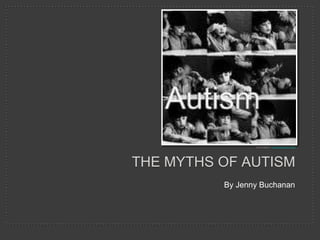 By Jenny Buchanan Photo credit:  K Shazyr’s reality bitesThe myths of autism 