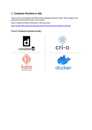 !"#$%&'()&*+#,-&').*#)&#/01#
There is many of Container Runtime could integrated with k8s cluster. K8s is eager to be
standard to connect from other. Like module.
Here is official Container Runtimes in k8s document.
https://kubernetes.io/ko/docs/setup/production-environment/container-runtimes/
2#3)4#5!#$%&'()&*+#,-&').*1#6%+#/01#7#
 