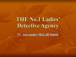 THE No.1 Ladies’ Detective Agency By  Alexander McCall Smith 