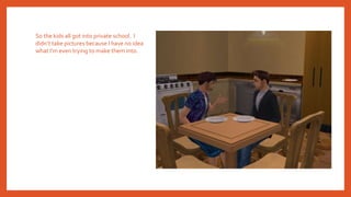 So the kids all got into private school. I
didn’t take pictures because I have no idea
what I’m even trying to make them into.
 