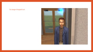 So Jaeger dropped out.
 