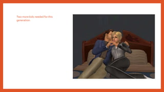 Two more kids needed for this
generation.
 