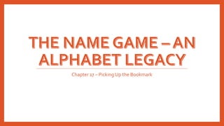 Chapter 17 – Picking Up the Bookmark
 