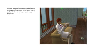 This was the point where I realized that I had
Centowski on the wrong career path. Yup. It
took until the middle of the fourth kid’s
pregnancy.
 