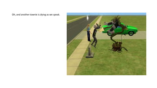 Oh, and another townie is dying as we speak.
 