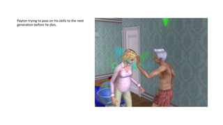 Payton trying to pass on his skills to the next
generation before he dies.
 