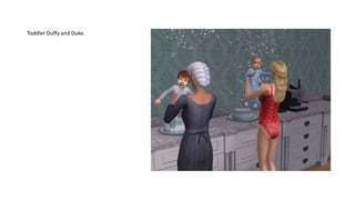 Toddler Duffy and Duke.
 