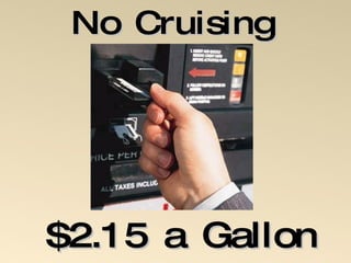 No Cruising $2.15 a Gallon 