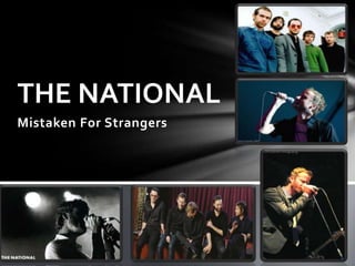 Mistaken For Strangers THE NATIONAL 