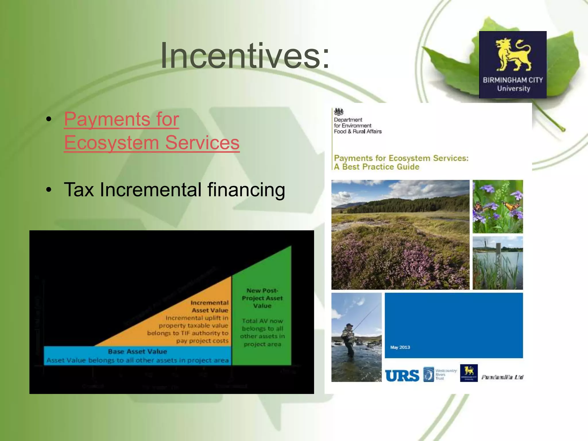 Incentives:
• Payments for
Ecosystem Services
• Tax Incremental financing
 