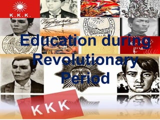Education during
 Revolutionary
    Period
 