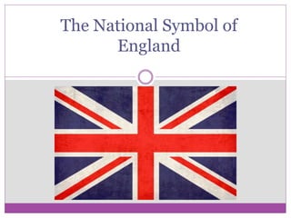 The National Symbol of
England
 