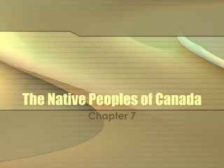 The Native Peoples of Canada Chapter 7 