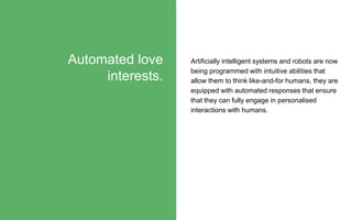 Artificially intelligent systems and robots are now
being programmed with intuitive abilities that
allow them to think lik...