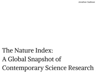 The Nature Index:  A Global Snapshot of Contemporary Science Research