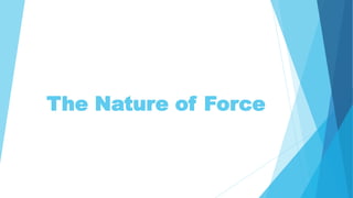 The Nature of Force
 