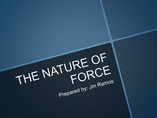 The nature of force force