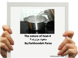 The nature of heat- 4