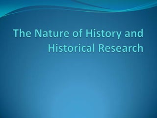 The Nature of History and Historical Research 
