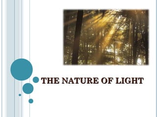 THE NATURE OF LIGHT

 