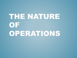 THE NATURE
OF
OPERATIONS
 