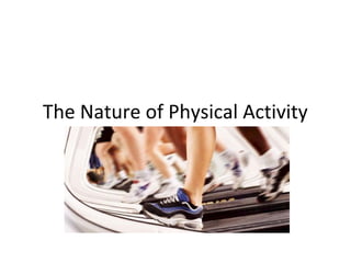 The Nature of Physical Activity
 
