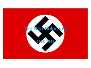 The Nazi Holocaust 1933-1945 