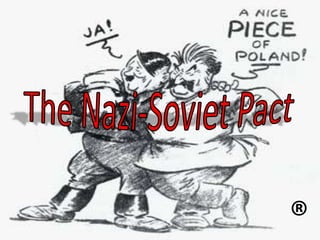 The Nazi-Soviet Pact ® 