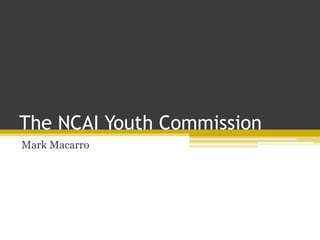 The NCAI Youth Commission
Mark Macarro
 