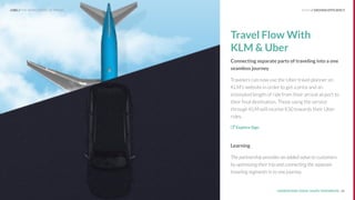 UNDERSTAND TODAY. SHAPE TOMORROW. 28
Travel Flow With  
KLM & Uber
Connecting separate parts of traveling into a one
seaml...