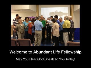 Welcome to Abundant Life Fellowship
May You Hear God Speak To You Today!
 