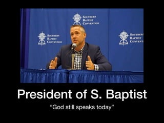 President of S. Baptist
“God still speaks today”
 