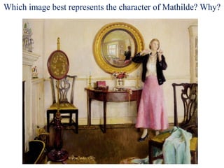 Which image best represents the character of Mathilde? Why? 